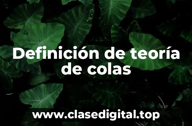 Definición de teoría de colas