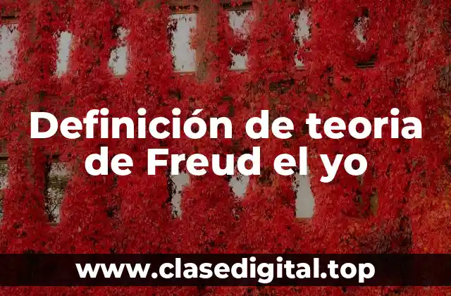 Definición de teoria de Freud el yo
