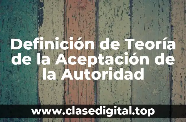 Ejemplos de la Teoría de la Aceptación de la Autoridad