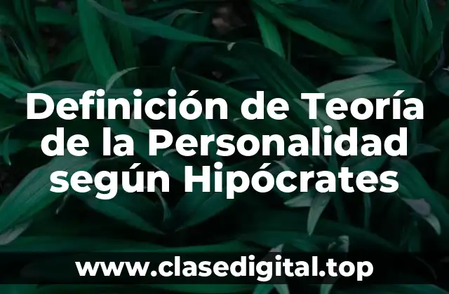 Definición de Teoría de la Personalidad según Hipócrates