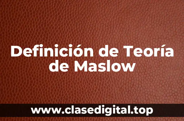 Definición de Teoría de Maslow