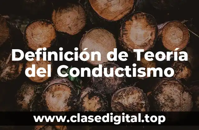 Definición de Teoría del Conductismo
