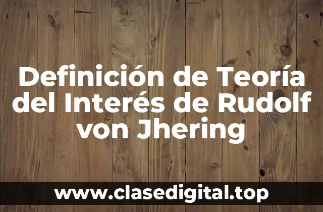 Ejemplos de teoría del interés de Rudolf von Jhering
