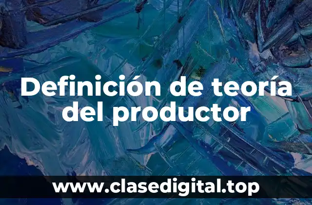 Definición de teoría del productor