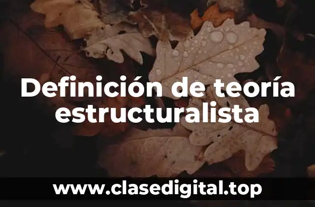 Definición de teoría estructuralista