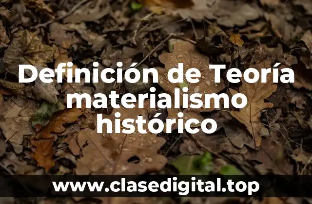 Ejemplos de la teoría materialismo histórico-dialéctica