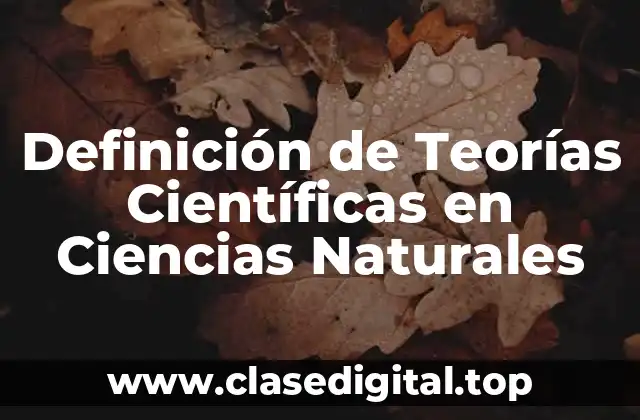 Definición de Teorías Científicas en Ciencias Naturales