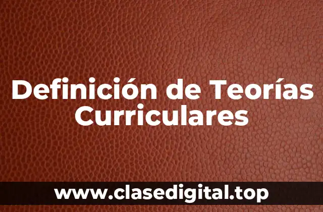 Definición de Teorías Curriculares