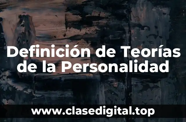 Definición de Teorías de la Personalidad