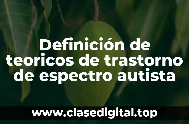 Definición de teoricos de trastorno de espectro autista