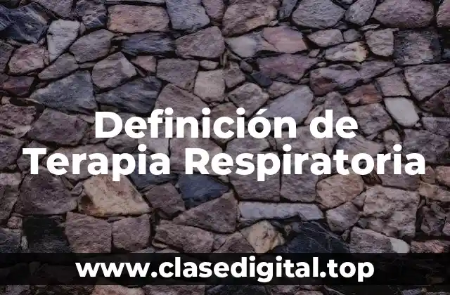 Definición de Terapia Respiratoria