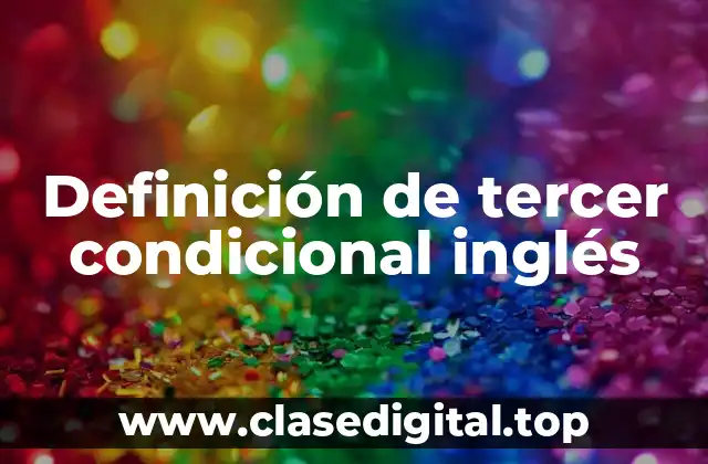 Ejemplos de tercer condicional inglés