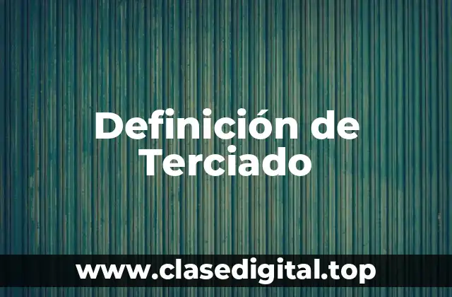 Definición técnica de Terciado