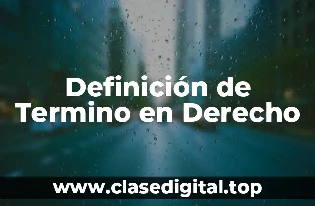 Definición de Termino en Derecho