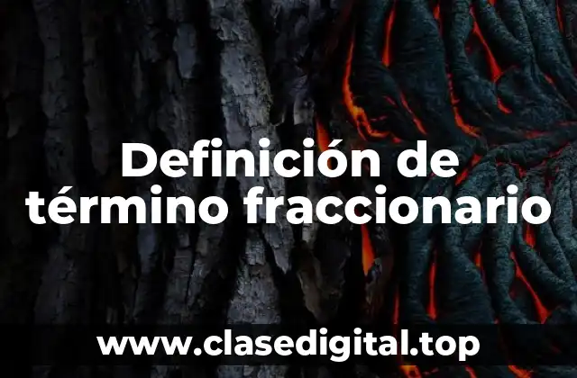 Definición de término fraccionario