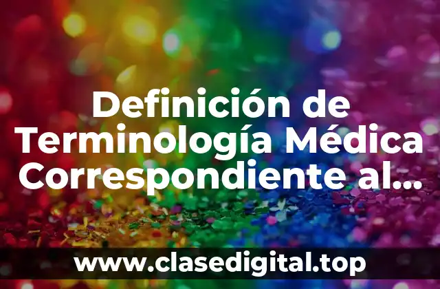 Definición de Terminología Médica Correspondiente al Examen Físico General