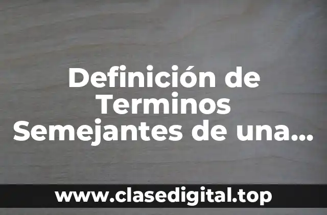 Definición de Terminos Semejantes de una Expresión Algebraica