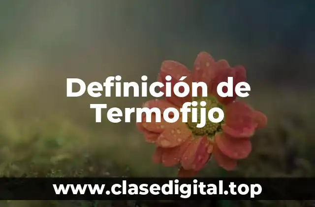 Definición de Termofijo