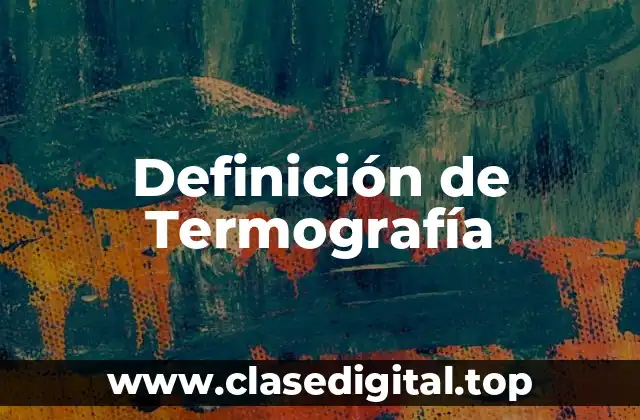 Definición técnica de Termografía
