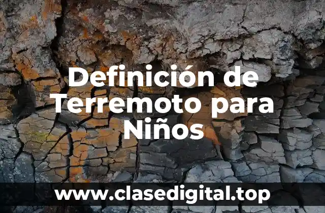 Definición de Terremoto para Niños