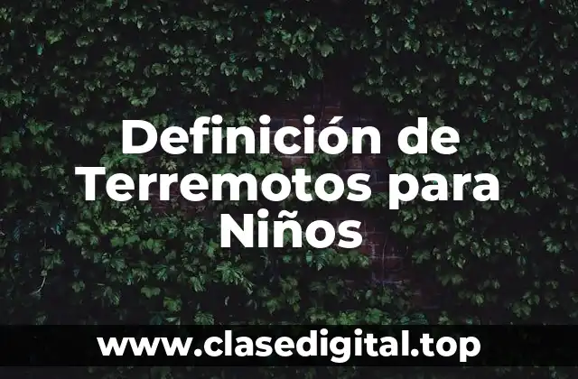 Definición de Terremotos para Niños