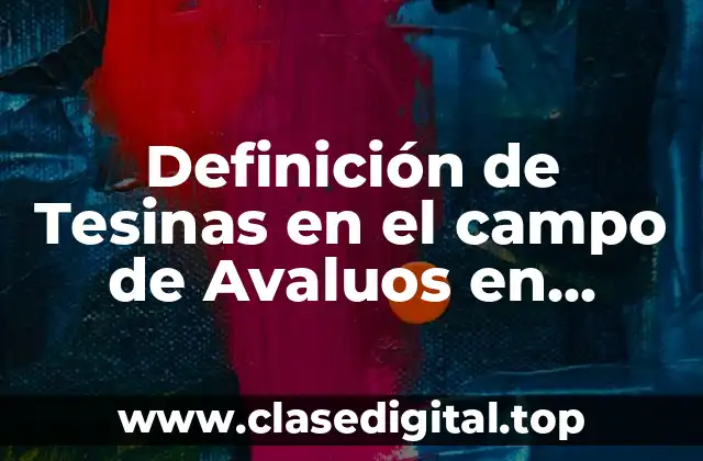 Definición de Tesinas en el campo de Avaluos en México