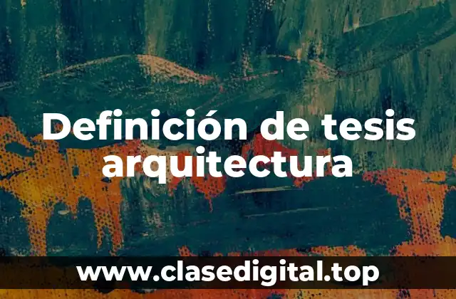 Definición de tesis arquitectura