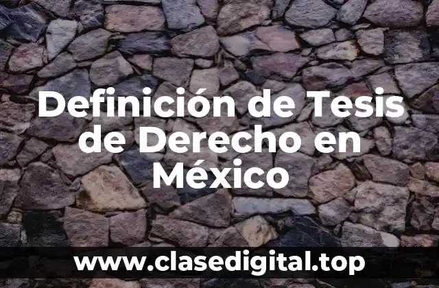 Definición de Tesis de Derecho en México