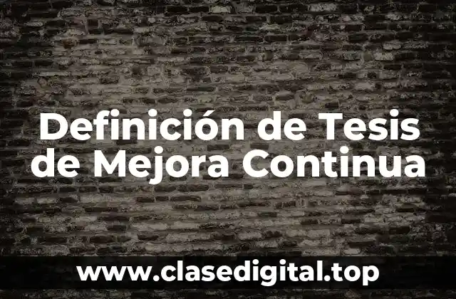 Definición de Tesis de Mejora Continua