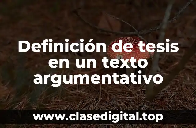 Ejemplos de tesis en un texto argumentativo