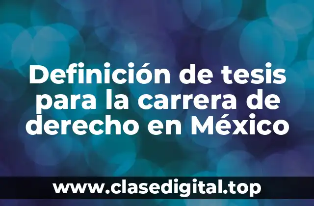 Ejemplos de tesis para la carrera de derecho en México
