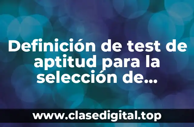 Definición de test de aptitud para la selección de personal
