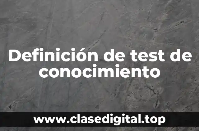 Definición de test de conocimiento