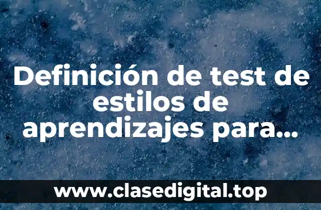 Definición de test de estilos de aprendizajes para imer grado