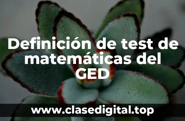 Definición de test de matemáticas del GED
