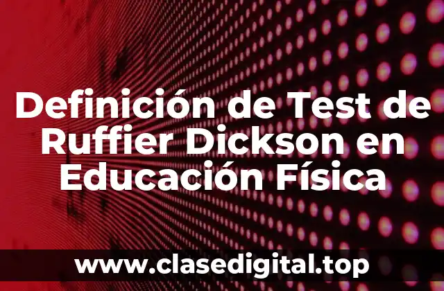 Definición de Test de Ruffier Dickson en Educación Física