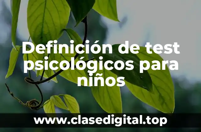 Definición de test psicológicos para niños