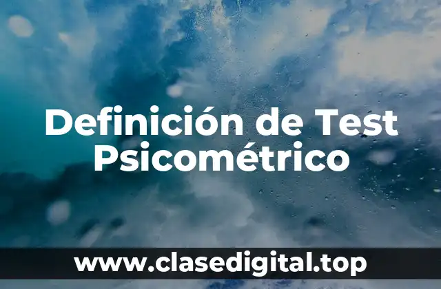 Definición Técnica de Test Psicométrico