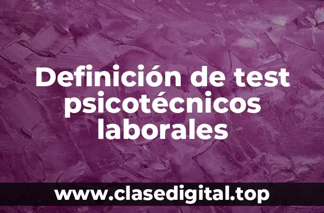 Definición de test psicotécnicos laborales