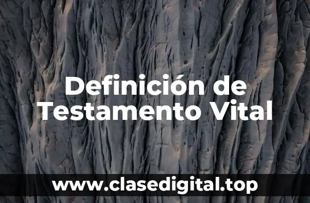 Definición de Testamento Vital