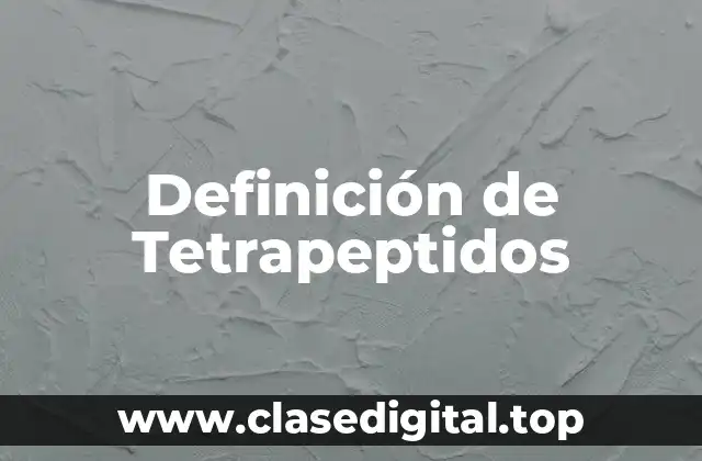 Ejemplos de Tetrapeptidos