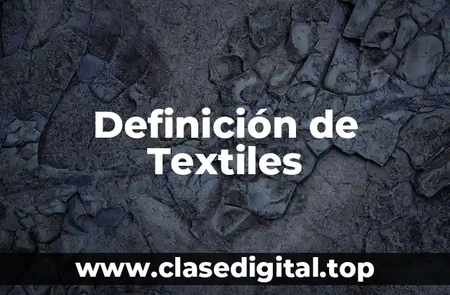 Definición técnica de Textiles