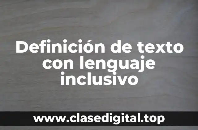 Ejemplos de texto con lenguaje inclusivo