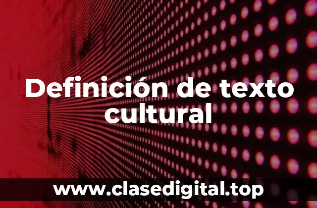 Definición de texto cultural