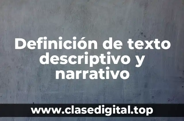 Definición de texto descriptivo y narrativo