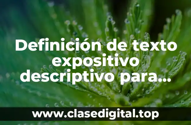 Definición de texto expositivo descriptivo para niños
