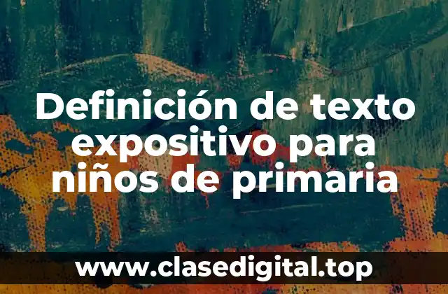 Ejemplos de texto expositivo para niños de primaria