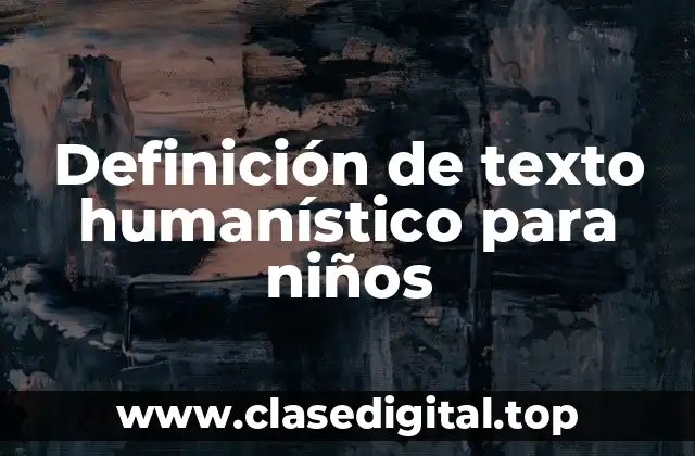 Ejemplos de texto humanístico para niños