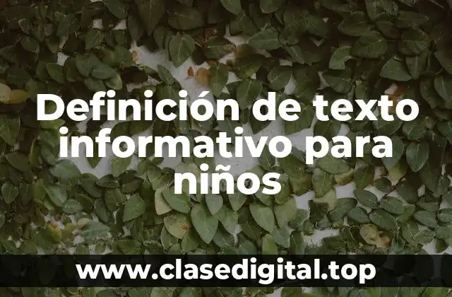 Definición de texto informativo para niños