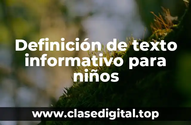 Definición técnica de texto informativo para niños